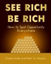 See Rich Be Rich - Charles Burke, Peter W. Murphy