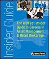 The Wetfeet Insider Guide to Careers in Asset Management and Retail Brokerage - Wetfeet.Com, Wetfeet Staff