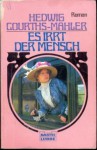 Es irrt der Mensch - Hedwig Courths-Mahler