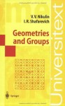 Geometries and Groups (Universitext) - Viacheslav V. Nikulin, Igor R. Shafarevich, M. Reid