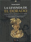 La Leyenda De El Dorado Y Otros Mitos De Descubrimiento De America/ The Legend Of El Dorado And Other Myths About The Discovery Of The Americas (Historia Incognita) - Christian Kupchik, Jesús Hernández