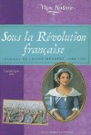 Sous la Révolution française: Journal de Louise Médréac, 1789-1791 - Dominique Joly