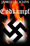 Endkampf: To kill the Nazi monster best cut off the head - James Jackson