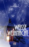 Weiße Weihnacht (German Edition) - Ruth Gogoll