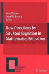 New Directions for Situated Cognition in Mathematics Education - Anne Watson, Peter Winbourne