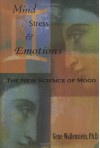 Mind, Stress, & Emotions: The New Science of Mood - Gene Wallenstein