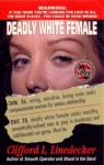 Deadly White Female - Clifford L. Linedecker