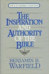 The Inspiration and Authority of the Bible - Benjamin B. Warfield, Samuel G. Craig