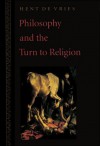 Philosophy and the Turn to Religion - Hent de Vries