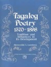 Tagalog Poetry, 1570-1898: Tradition and Influences in its Development - Bienvenido L. Lumbera