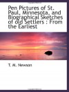 Pen Pictures of St. Paul, Minnesota, and Biographical Sketches of old Settlers : From the Earliest - T. M. Newson