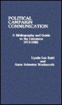 Political Campaign Communicaton: A Biliography and Guide to the Literature 1973-1982 - Lynda Lee Kaid