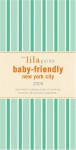 The Lilaguide: Baby-Friendly New York City, 2005: New Parent Survival Guide to Shopping, Activities, Restaurants and More... - Oli Mittermaier