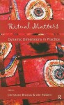 Ritual Matters: Dynamic Dimensions in Practice - Christiane Brosius