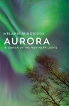 Aurora: In Search of the Northern Lights - Melanie Windridge