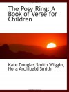 The Posy Ring: A Book of Verse for Children - Kate Douglas Smith Wiggin