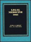 Legal Medicine 1985 - Cyril H. Wecht