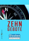 Die Zehn Gebote: Glauben verstehen (German Edition) - Georg Schwikart