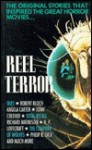 Reel Terror: The Stories That Inspired the Great Horror Movies - Sebastian Wolfe