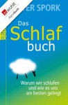 Das Schlafbuch: Warum wir schlafen und wie es uns am besten gelingt (German Edition) - Peter Spork