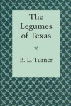 The Legumes of Texas - B.L. Turner II