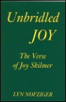 Unbridled Joy: The Verse of Joy Skilmer - Lyn Nofziger