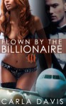 Flown By The Billionaire II & III - Carla Davis