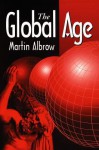 The Global Age: State and Society Beyond Modernity - Albrow, Martin Albrow