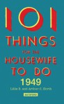 101 Things for the Housewife to Do in 1949 - Lillie B., Lillie B., Arthur C. Horth