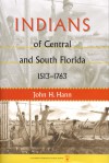 Indians of Central and South Florida, 1513-1763 - John H. Hann, Jerald T. Milanich, Janet Snyder Matthews