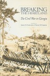 Breaking the Heartland: The Civil War in Georgia - John D. Fowler, David B. Parker