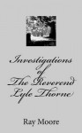 Investigations of the Reverend Lyle Thorne: Mysteries from the Golden Age of Detection - Ray Moore