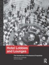 Hotel Lobbies and Lounges: The Architecture of Professional Hospitality (Interior Architecture) - Tom Avermaete, Anne Massey