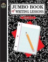 Jumbo Book of Writing Lessons - Marjorie Belshaw, Dona Herweck Rice