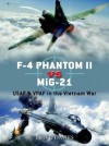 F-4 Phantom II vs MiG-21: USAF & VPAF in the Vietnam - Peter E. Davies