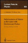 Substructures of Matter as Revealed with Electroweak Probes: Proceedings of the 32. Internationale Universitdtswochen F]r Kern- Und Teilchenphysik, Sc - L. Mathelitsch, W. Plessas