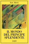 Il mondo del Principe Splendente. Vita di corte nell'antico Giappone - Ivan Morris, Piero Parri