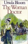 The Woman Doctor - Ursula Bloom