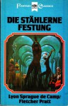 Die stählerne Festung (Harold Sheas Abenteuer Band 3) - L. Sprague de Camp, Fletcher Pratt