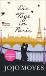 Die Tage in Paris - Jojo Moyes, Claire Rollet, Karolina Fell