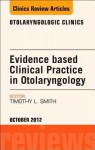 Evidence-Based Clinical Practice in Otolaryngology, an Issue of Otolaryngologic Clinics - Timothy L. Smith