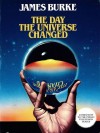 The Day the Universe Changed - James  Burke