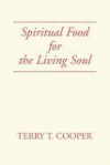 Spiritual Food for the Living Soul - Terry Cooper