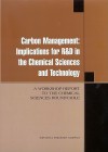 Carbon Management: Implications for R & D in the Chemical Sciences and Technology (a Workshop Report to the Chemical Sciences Roundtable) - Chemical Sciences Roundtable, Board on Chemical Sciences and Technolog, National Research Council