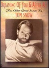 Dreaming of You & After All and Other Great Songs by Tom Snow: Piano/Vocal/Chords - Tom Snow