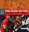 The Story of the Kansas City Chiefs - Scott Caffrey