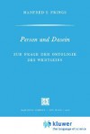 Person Und Dasein: Zur Frage Der Ontologie Des Wertseins - Manfred S. Frings