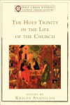 The Holy Trinity in the Life of the Church - Khaled Anatolios