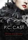 Divina Por Escolha - P.C. Cast