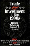 Trade and Investment in the 1990s: Experts Debate Japan--U.S. Issues - Ryuzo Sato, Rama V. Ramachandran